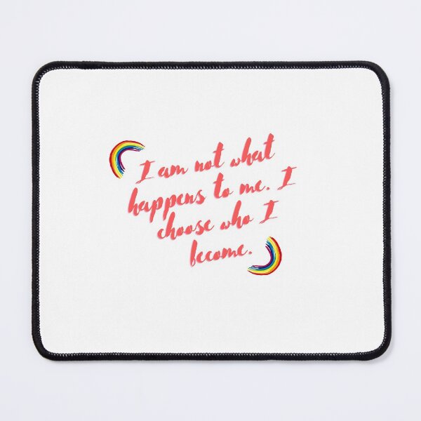 Item preview, “I am not what happens to me. I choose who I become.” designed and sold by storeAN.