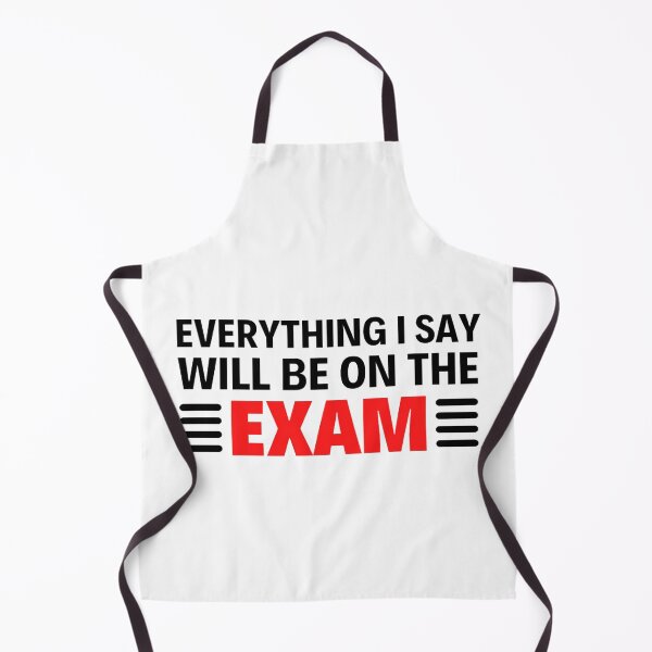 Item preview, Everything I Say Will Be on the exam Funny Teacher Sayings designed and sold by chetan786.