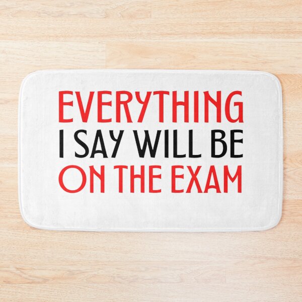 Item preview, Copy of Everything I Say Will Be on the exam Funny Teacher Sayings designed and sold by chetan786.