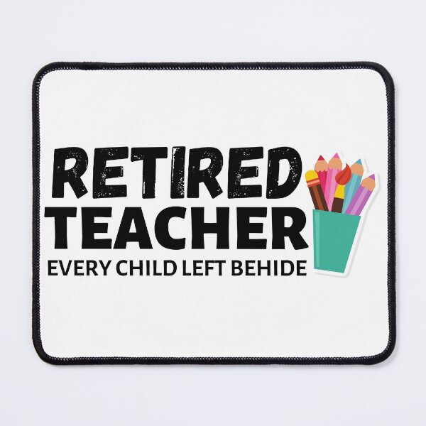 Item preview, Retired Teacher Every Child Left Behind Funny Gift Shirt designed and sold by world-of-things.