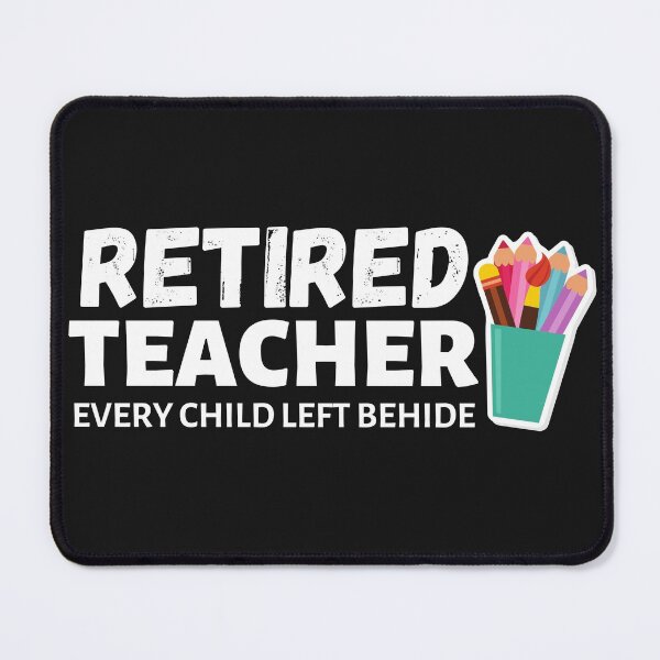 Item preview, Retired Teacher Every Child Left Behind Funny Gift Shirt designed and sold by world-of-things.