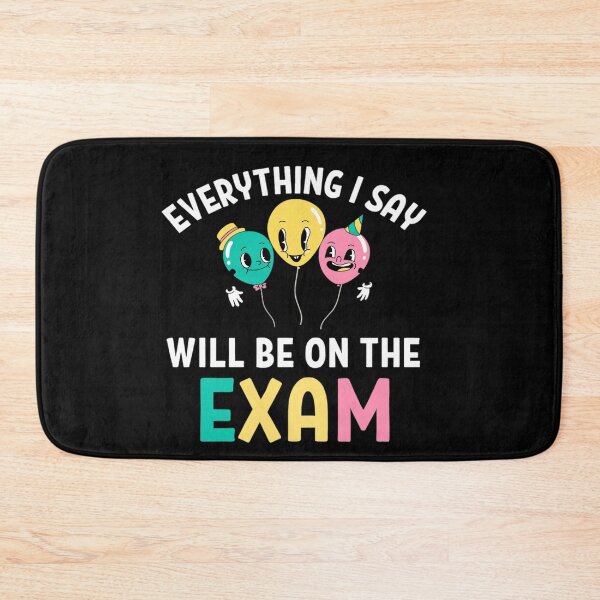 Item preview, Everything I Say Will Be on the exam Funny Teacher Sayings designed and sold by chetan786.