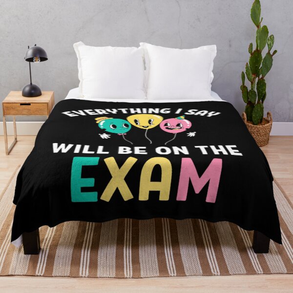 Item preview, Everything I Say Will Be on the exam Funny Teacher Sayings designed and sold by chetan786.
