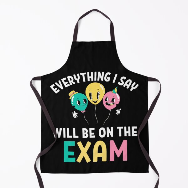 Item preview, Everything I Say Will Be on the exam Funny Teacher Sayings designed and sold by chetan786.