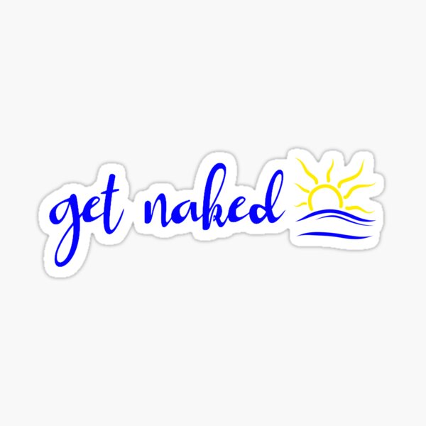 Get Naked Sticker For Sale By Climbnakeed Redbubble