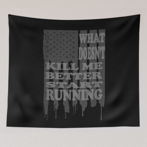 Item preview, What Doesn't Kill Me Better Start Running designed and sold by RobertJason.
