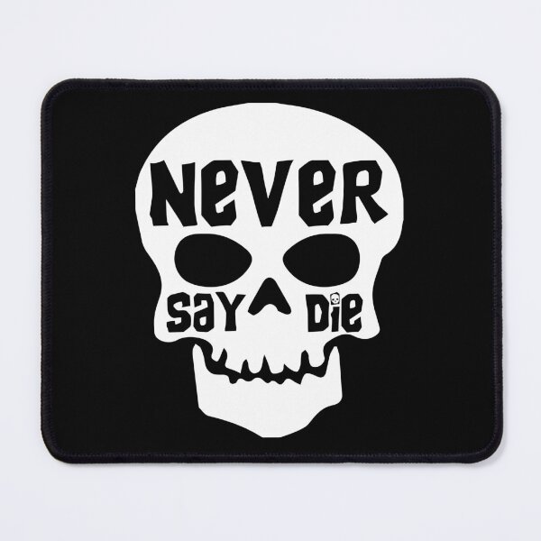 Item preview, Never Say Die designed and sold by Mirror Shift.
