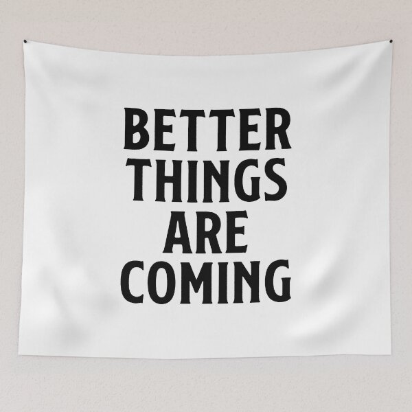 Item preview, Positive Quote, Better things are Coming designed and sold by corbrand.