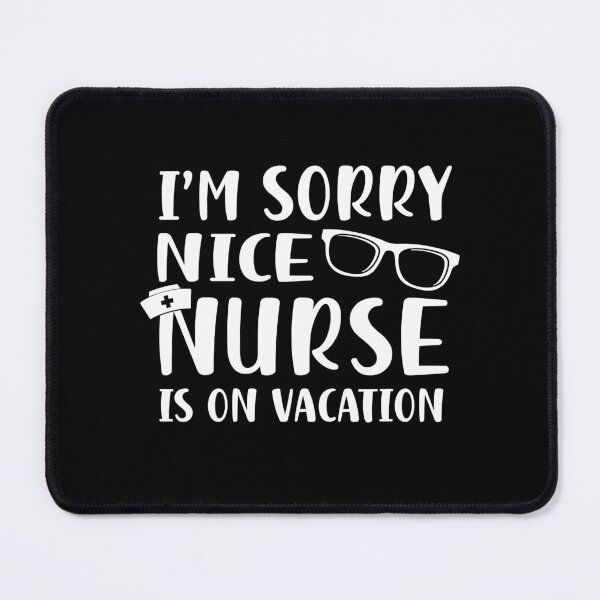 Item preview, I’m Sorry Nice Nurse Is On Vacation funny Nurse designed and sold by ryanbrian.
