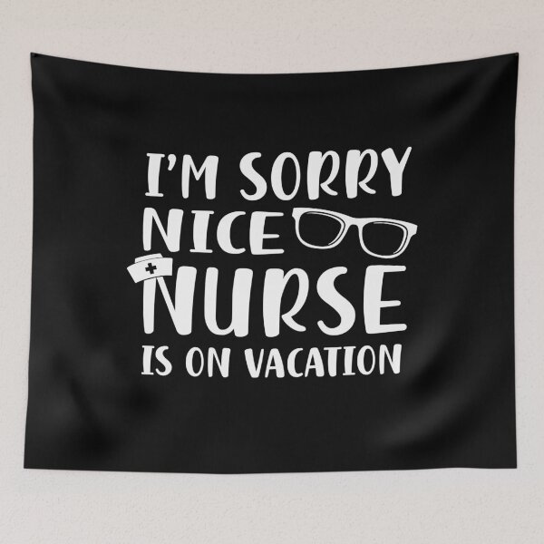 Item preview, I’m Sorry Nice Nurse Is On Vacation funny Nurse designed and sold by ryanbrian.