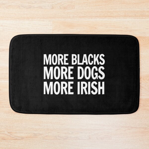 Item preview, More Blacks More Dogs More Irish T-ShirtMore Blacks, More Dogs, More Irish  designed and sold by ToneKlim.