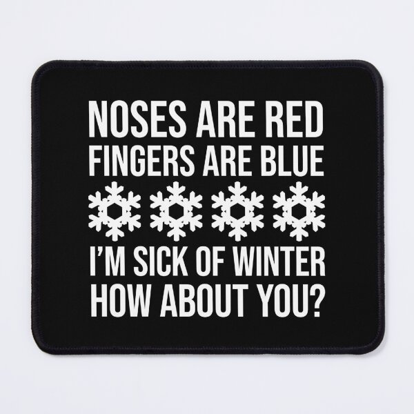 Item preview, Noses Are Red Fingers Are Blue I'm Sick Of Winter designed and sold by Cat Lady Designs.