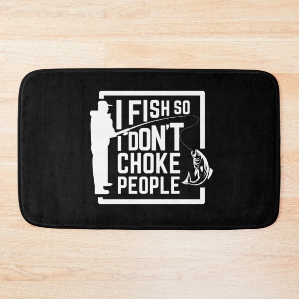Item preview, I Fish So I Don't Choke People, Funny Fishing  designed and sold by SoonSeen.