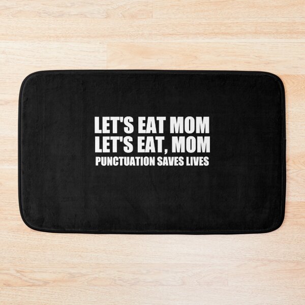 Item preview, Let's Eat Mom Punctuation Saves Lives Grammar designed and sold by jackjerry.