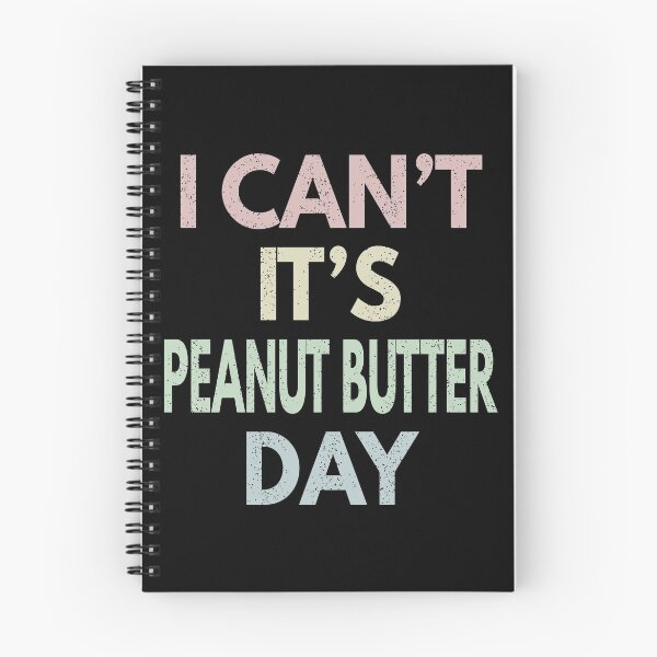 Item preview, I Can't It's Peanut Butter Day designed and sold by MoonsmileProd.