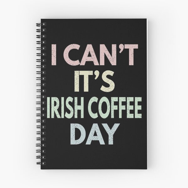 Item preview, I Can't It's Irish Coffee Day designed and sold by MoonsmileProd.