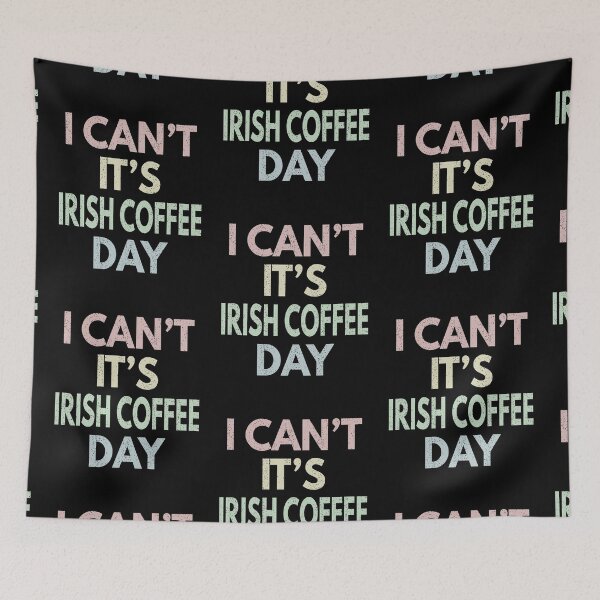 Item preview, I Can't It's Irish Coffee Day designed and sold by MoonsmileProd.