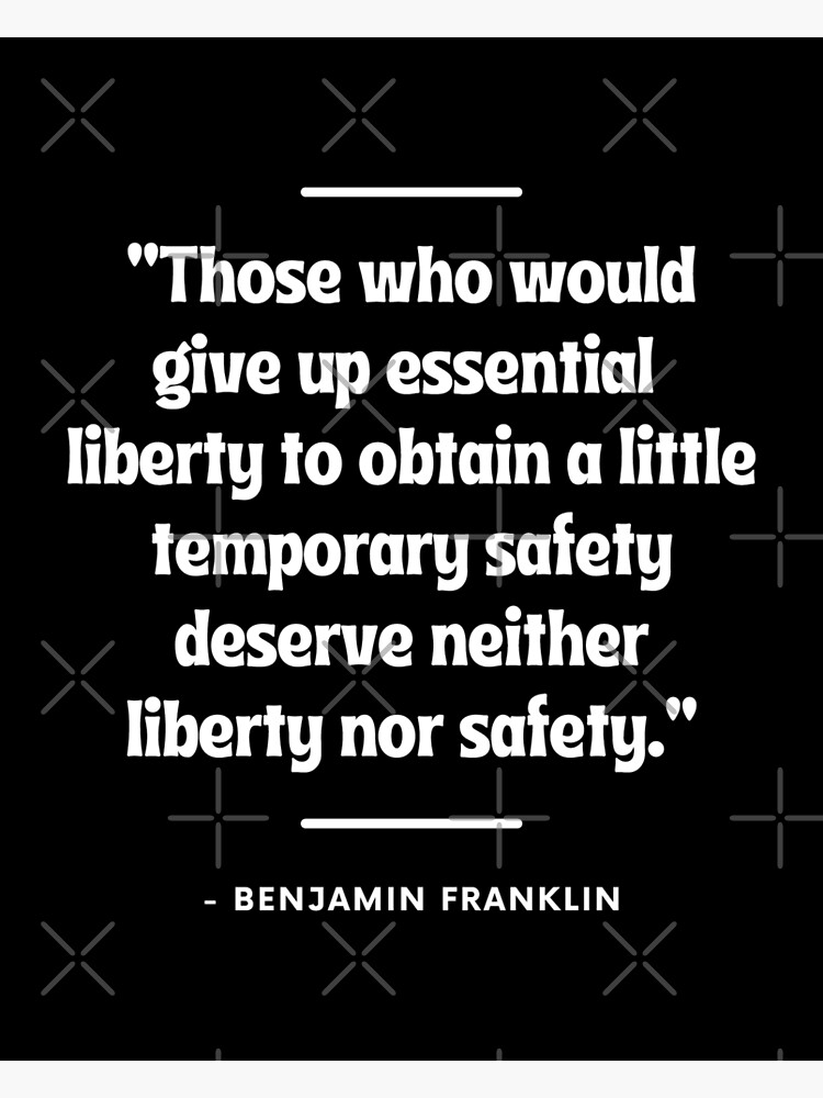 Those Who Would Give Up Essential Liberty To Obtain A Little Temporary Safety Deserve Neither 0978