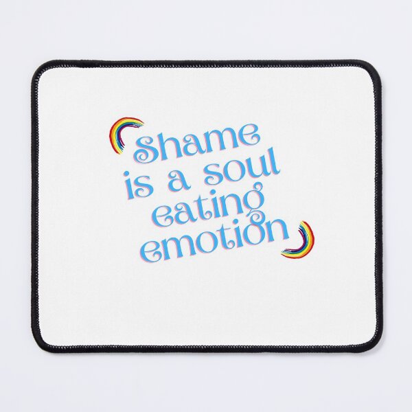Item preview, “Shame is a soul eating emotion” designed and sold by storeAN.