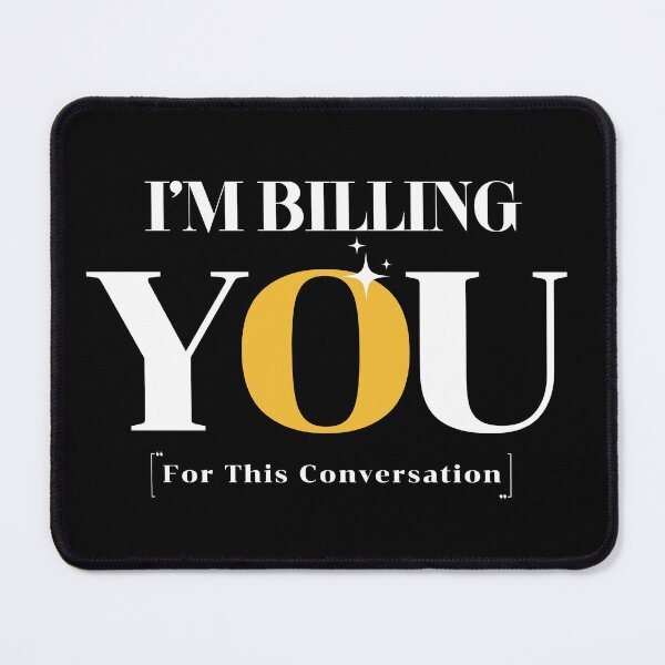 Item preview, I'm Billing You For This Conversation, Funny Lawyer designed and sold by SoonSeen.