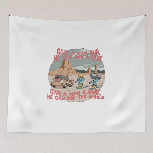 Item preview, Give a Man gun, he can a Rob a Bank. Give a man a Bank, he can Rob the World. designed and sold by DIPPAINTCOLLABO.