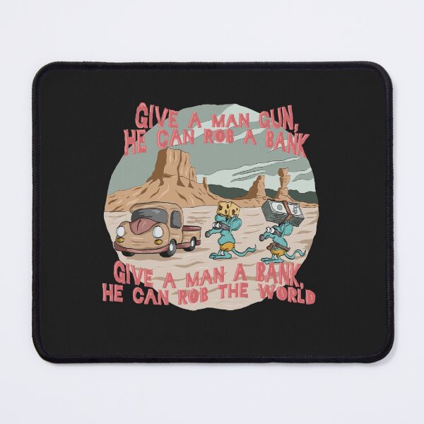 Item preview, Give a Man gun, he can a Rob a Bank. Give a man a Bank, he can Rob the World. designed and sold by DIPPAINTCOLLABO.