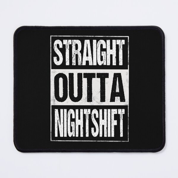 Item preview, Straight Outta Night Shift Funny designed and sold by JooArtPrints  ★★★★★.