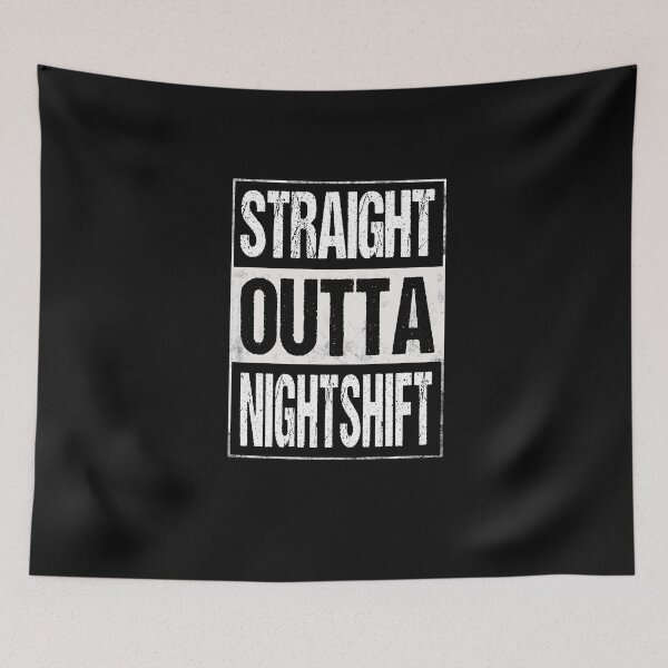 Item preview, Straight Outta Night Shift Funny designed and sold by JooArtPrints  ★★★★★.