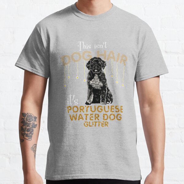 This Isn_t Dog Hair It_s Portuguese Water Dog Glit Classic T-Shirt