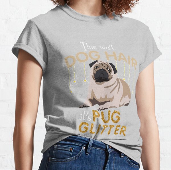 This Isn_t Dog Hair It_s Pug Glitter Dog Lover Classic T-Shirt