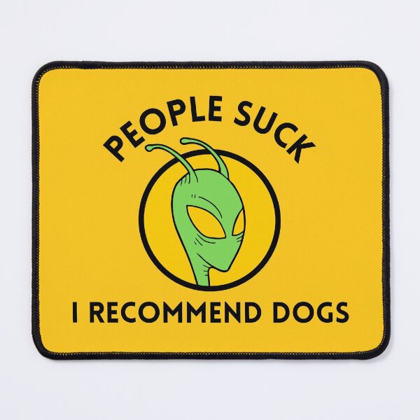 Item preview, People suck, I recommend dogs - Funny alien saying designed and sold by Theleochick.