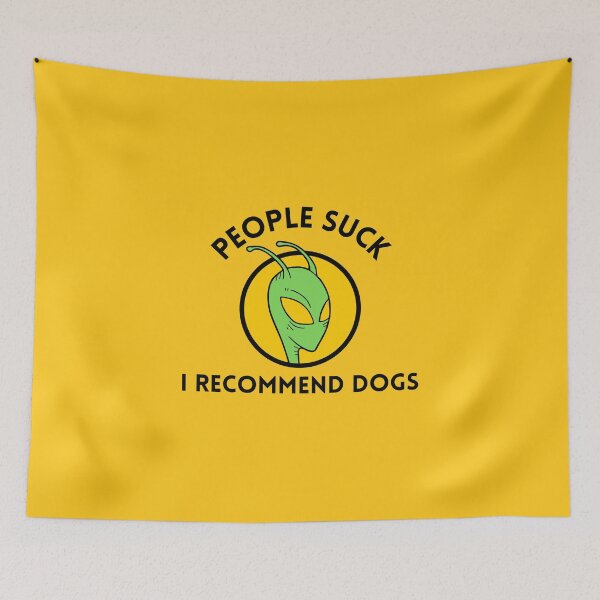 Item preview, People suck, I recommend dogs - Funny alien saying designed and sold by Theleochick.