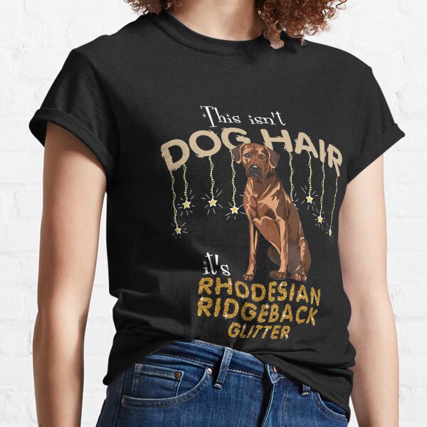 This Isn_t Dog Hair It_s Rhodesian Ridgeback Glitt Classic T-Shirt