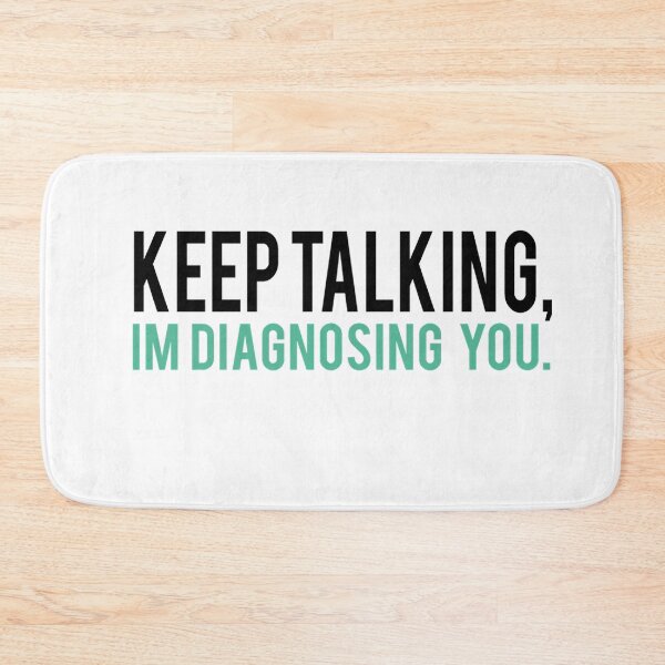 Item preview, Keep Talking Im Diagnosing you designed and sold by AnneMarie23.