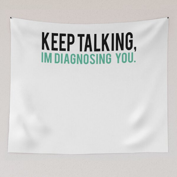 Item preview, Keep Talking Im Diagnosing you designed and sold by AnneMarie23.