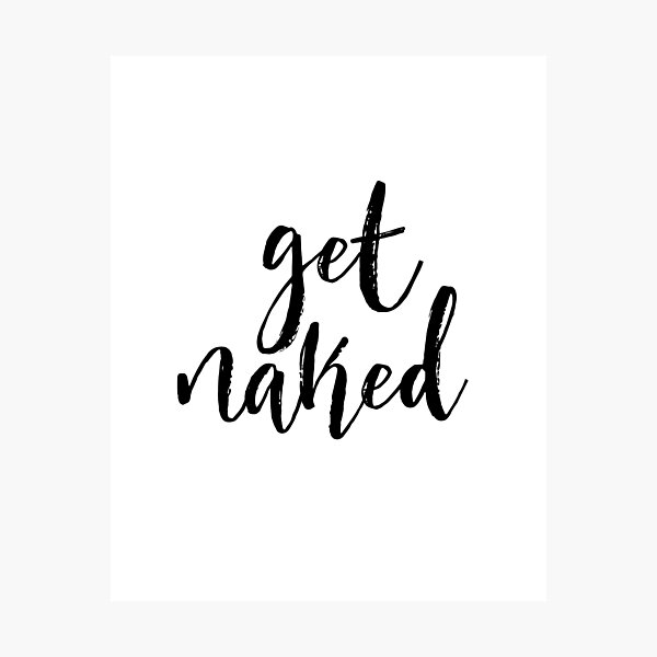 Get naked sign PRINTABLE art bathroom wall decor,bedroom wall decor,typography, funny art,bathroom printable art,bathroom rules,shower art Photographic Print