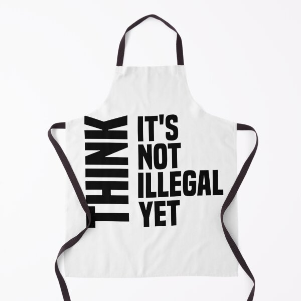 Item preview, Think It's Not Illegal Yet designed and sold by medbdj.