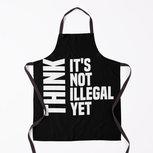 Item preview, Think It's Not Illegal Yet designed and sold by medbdj.