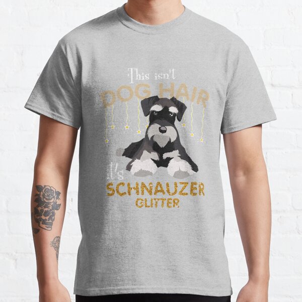 This Isn_t Dog Hair It_s Schnauzer Glitter Classic T-Shirt