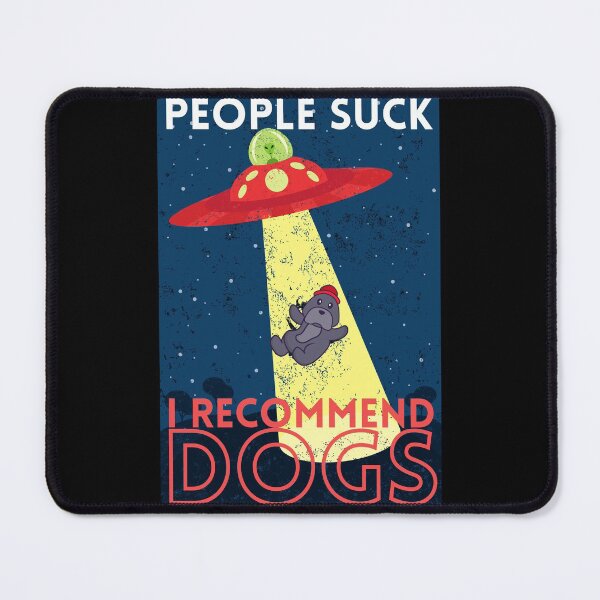 Item preview, People suck, I recommend dogs - Funny alien Dog abduction designed and sold by Theleochick.
