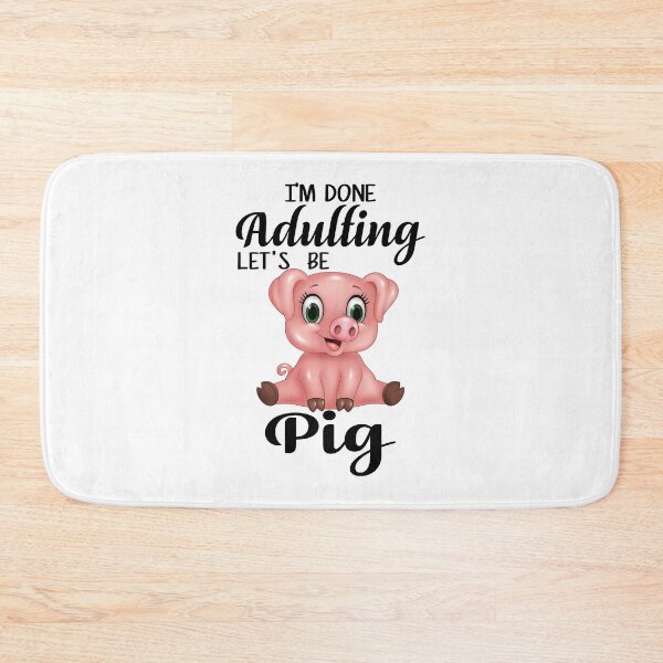 Item preview, I'm Done Adulting Let's Be Pig designed and sold by BeanxMax.