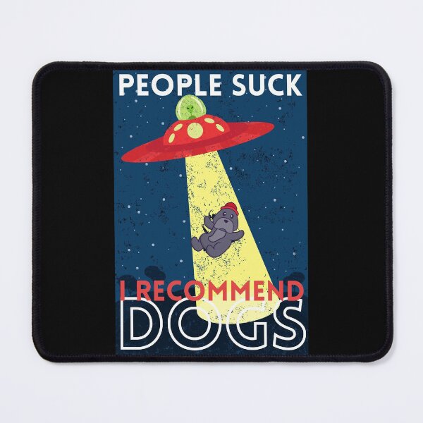 Item preview, People suck, I recommend dogs - Funny alien Dog abduction designed and sold by Theleochick.