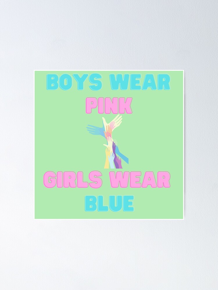 "Boys Wear Pink And Girls Wear Blue" Poster For Sale By HappyAndUnique ...