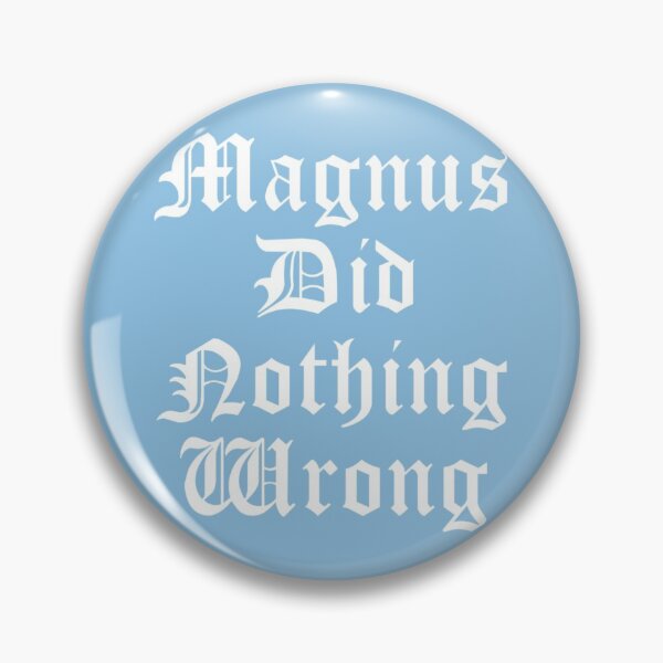 Item preview, Magnus did nothing wrong   designed and sold by MightAndMagic.
