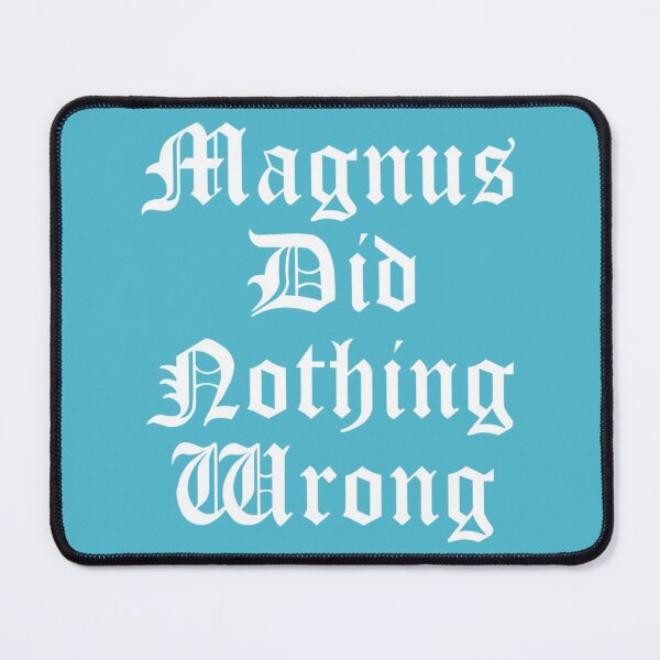 Item preview, Magnus did nothing wrong   designed and sold by MightAndMagic.