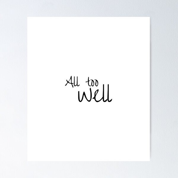 Item preview, All too well, Positive word, Optimism, Humor designed and sold by cyhdesign.