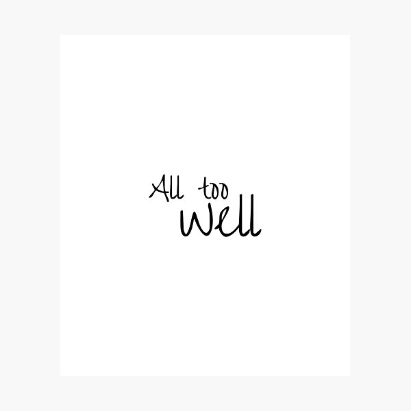 Item preview, All too well, Positive word, Optimism, Humor designed and sold by cyhdesign.