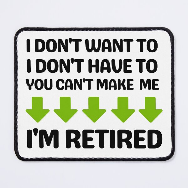 Item preview, I Don't Want To I Don't Have To You Can't Make Me I'm Retired, Funny Retirement Gift Shirt For Mom Dad Grandpa designed and sold by world-of-things.