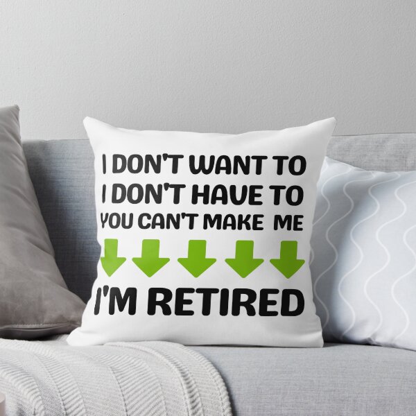 Item preview, I Don't Want To I Don't Have To You Can't Make Me I'm Retired, Funny Retirement Gift Shirt For Mom Dad Grandpa designed and sold by world-of-things.
