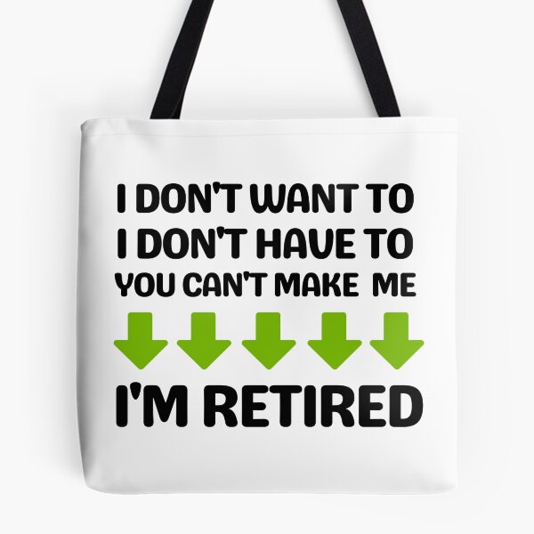 Item preview, I Don't Want To I Don't Have To You Can't Make Me I'm Retired, Funny Retirement Gift Shirt For Mom Dad Grandpa designed and sold by world-of-things.